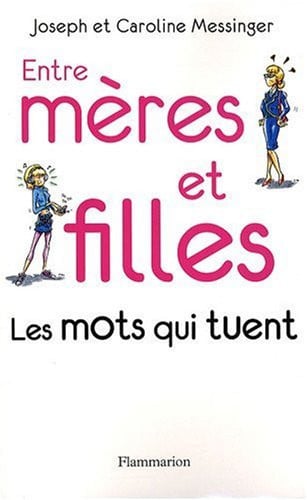 NTRE MERES ET FILLES, LES MOTS QUI TUEN, de MESSINGER JOSEPH ET CAROLINE | portada del libro