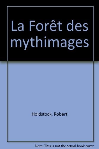 FORET DES MYTHIMAGES, de Robert Holdstock | portada del libro