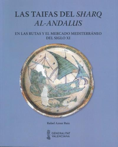 Las taifas del Sharq-al-Andalus een las rutas y el mercado mediterráneo, de Azuar Ruiz | portada del libro