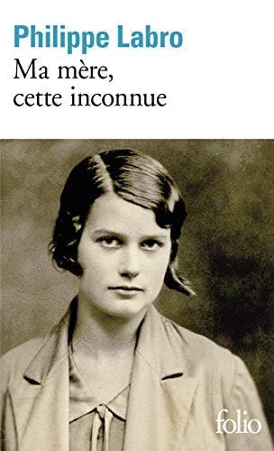 MA MERE CETTE INCONNUE, de PHILIPPE LABRO | portada del libro