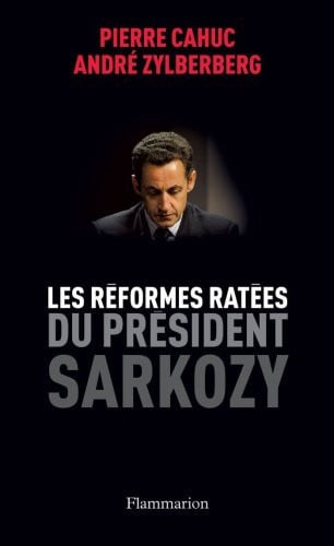 ES REFORMES RATEES DU PRESIDENT SARKOZY, de CAHUC#ZYLBERBERG PIERRE#ANDRE | portada del libro