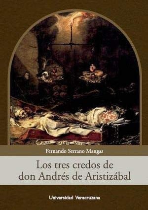 TRES CREDOS DE DON ANDRES DE ARISTIZABAL, LOS, de SERRANO MANGAS | portada del libro