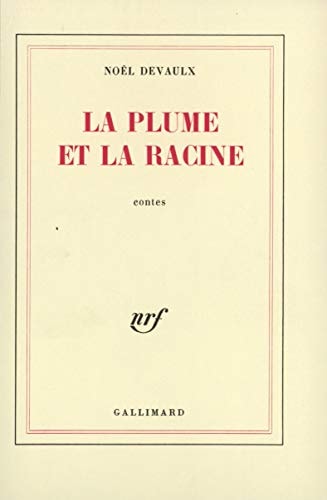 LA PLUME ET LA RACINE, de Noël Devaulx | portada del libro