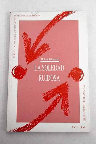 SOLEDAD RUIDOSA, LA, de HRABAL | portada del libro