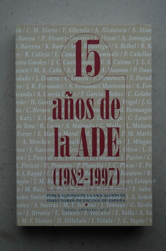 Quince años de la Asociación de Directores de Escena de España (1982-1997), de ASOCIACION DE DIRECTORES DE ESCENA DE ES | por