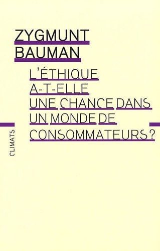 L'ETHIQUE A-T-ELLE UNE CHANCE DANS UN MONDE DE CONSOMMATEURS, de Zygmunt Bauman | portada del libro