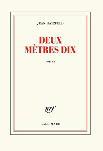 DEUX METRES DIX, de Jean Hatzfeld | portada del libro