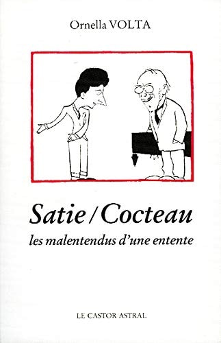 ERIK SATIE JEAN COCTEAU MALENTENDUS, de Ornella Volta | portada del libro