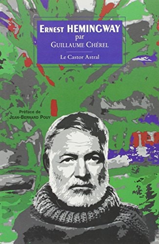 ERNEST HEMINGWAY, de Guillaume Chérel | portada del libro