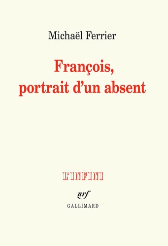 FRANCOIS PORTRAIT D'UN ABSENT, de Michaël Ferrier | portada del libro