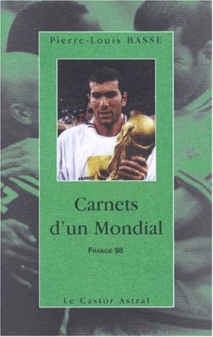 CARNETS D'UN MONDIAL (FRANCE 98), de Pierre-Louis Basse | portada del libro