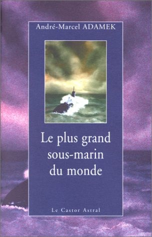 PLUS GRAND SOUS-MARIN DU MONDE (LE), de André-Marcel Adamek | portada del libro
