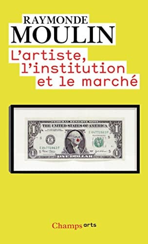 'ARTISTE, L'INSTITUTION ET LE, de MOULIN RAYMONDE | portada del libro