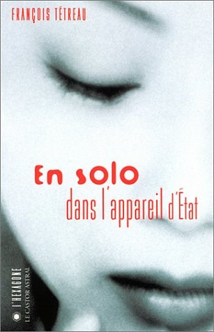 EN SOLO DANS L'APPAREIL D'ETAT, de François Tétreau | portada del libro