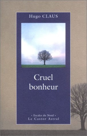 CRUEL BONHEUR, de Hugo Claus | portada del libro