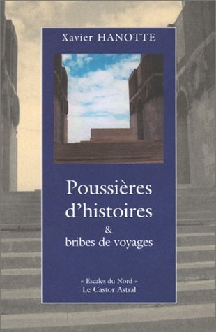 POUSSIERES D'HISTOIRES ET BRIBES DE VOYAGES, de Xavier Hanotte | portada del libro