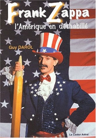 FRANK ZAPPA OU L'AMERIQUE EN DESHABILLE, de Guy Darol | portada del libro