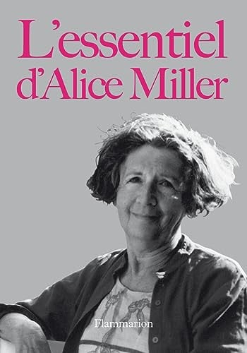 'ESSENTIEL D'ALICE MILLER, de MILLER ALICE | portada del libro
