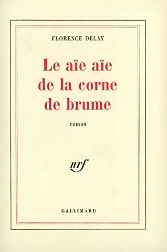 LE AIE AIE DE LA CORNE DE BRUME, de Florence Delay | portada del libro