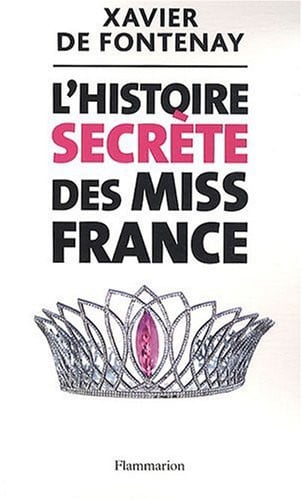 'HISTOIRE SECRETE DES MISS FR, de FONTENAY XAVIER DE | portada del libro