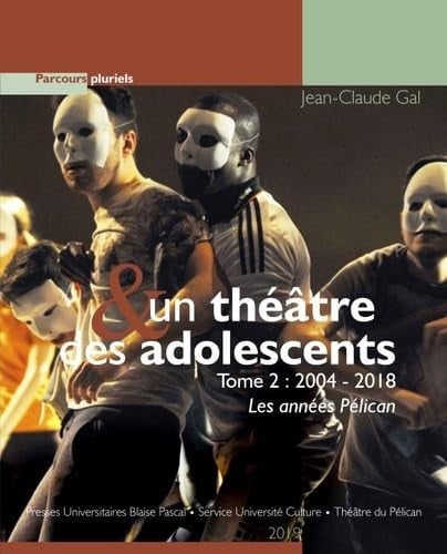UN THEÂTRE ET DES ADOLESCENTS T2 2004-2018, de GAL JEAN-CLAUDE | portada del libro