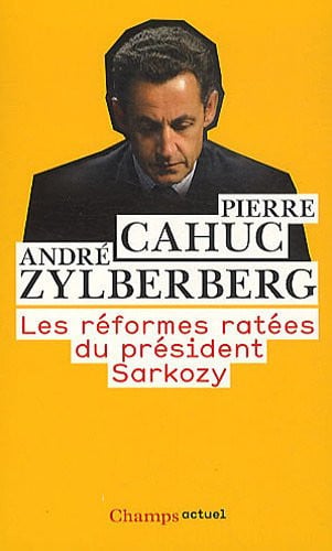 ES REFORMES RATEES DU PRESIDENT SARKOZY, de CAHUC#ZYLBERBERG PIERRE#ANDRE | portada del libro