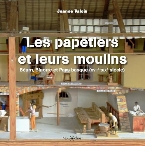 LES PAPETIERS ET LEURS MOULINS, de Jeanne Valois | portada del libro