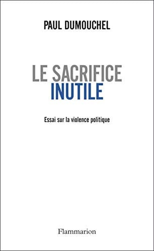 E SACRIFICE INUTILE, de DUMOUCHEL PAUL-GERARD | portada del libro