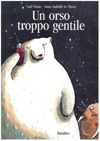 UN ORSO TROPPO GENTILE, de Carl Norac | portada del libro