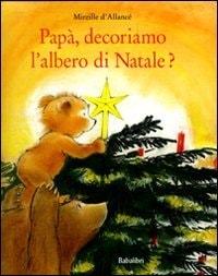 PAPA, DECORIAMO L'ALBERO DI NATALE ?, de Mireille D'Allancé | portada del libro