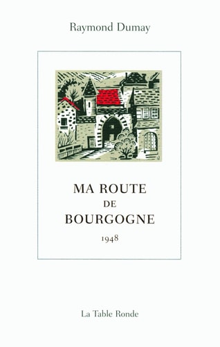 MA ROUTE DE BOURGOGNE, de Raymond Dumay | portada del libro