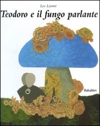 TEODORO E IL FUNGO PARLANTE, de Leo Lionni | portada del libro