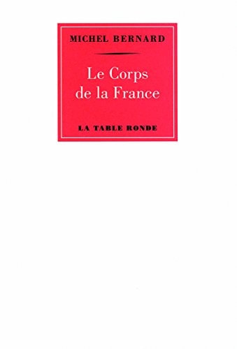 LE CORPS DE LA FRANCE, de Michel Bernard | portada del libro