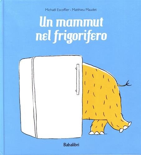 UN MAMMUT NEL FRIGORIFERO, de Michaël Escoffier | portada del libro