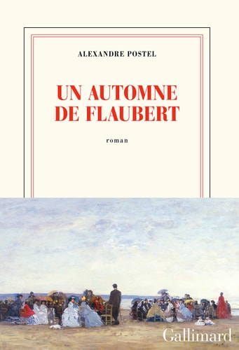 UN AUTOMNE DE FLAUBERT, de POSTEL ALEXANDRE | portada del libro