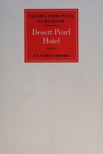DESERT PEARL HOTEL, de Pierre-Emmanuel Scherrer | portada del libro