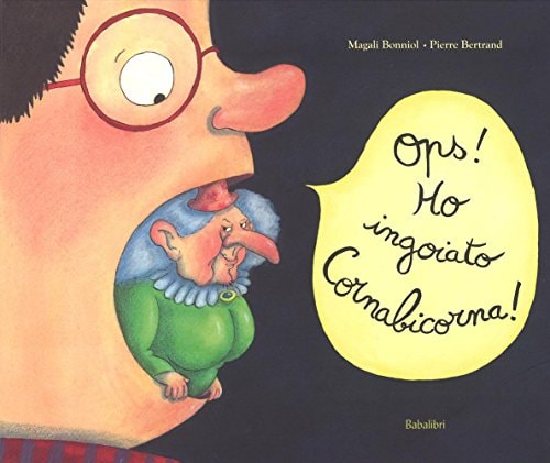 OPS ! HO INGOIATO CORNABICORNA !, de Pierre Bertrand (illustratore.) | portada del libro