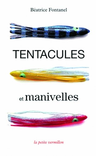 TENTACULES ET MANIVELLES, de Béatrice Fontanel | portada del libro