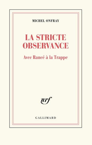 STRICTE OBSERVANCE AVEC RANCE A TRAPPE, de ONFRAY MICHEL | portada del libro