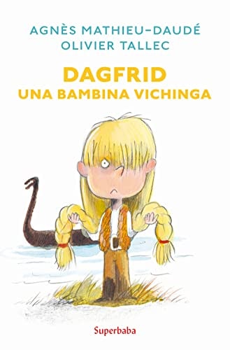 DAGFRID UNA BAMBINA VICHINGA (SUPERBABA), de Agnès Mathieu-Daudé | portada del libro