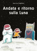 ANDATA E RITORNO SULLA LUNA, de Jean-Luc Englebert | portada del libro