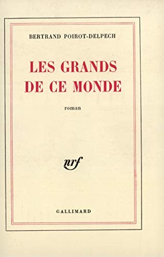LES GRANDS DE CE MONDE, de Bertrand Poirot-Delpech | portada del libro