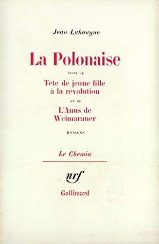 LA POLONAISE / TETE DE JEUNE FILLE A LA REVOLUTION /L'ANUS D, de Jean Lahougue | portada del libro