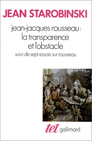 JEAN-JACQUES ROUSSEAU LA TRANSPARENCE ET L'OBSTACLE / SEPT E, de Starobinski | portada del libro