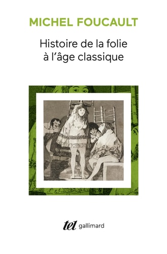 HISTOIRE DE LA FOLIE A L'AGE CLASSIQUE, de Michel Foucault | portada del libro