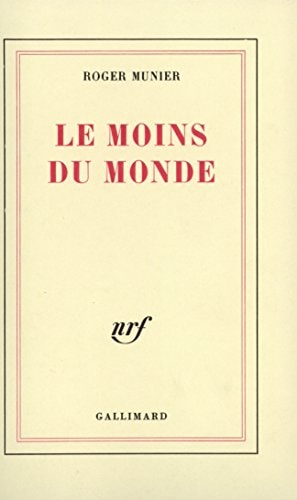 LE MOINS DU MONDE, de Roger Munier | portada del libro
