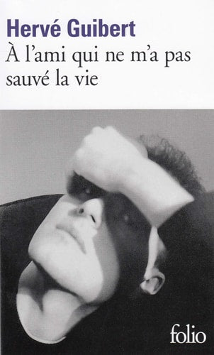 A L'AMI QUI NE M'A PAS SAUVE LA VIE, de Hervé Guibert | portada del libro