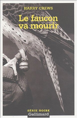 LE FAUCON VA MOURIR, de Harry Crews | portada del libro