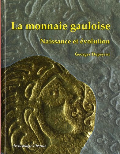 LA MONNAIE GAULOISE NAISSANCE ET EVOLUTION, de Georges Depeyrot | portada del libro