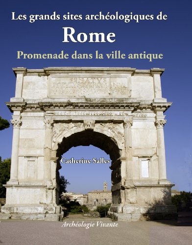 LES GRANDS SITES ARCHEOLOGIQUES DE ROME, de Catherine Salles | portada del libro